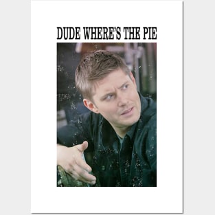 Supernatural Dean Winchester Dude Where s The Pie Posters and Art
